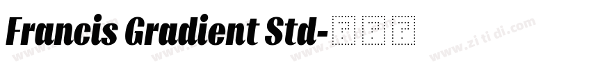Francis Gradient Std字体转换